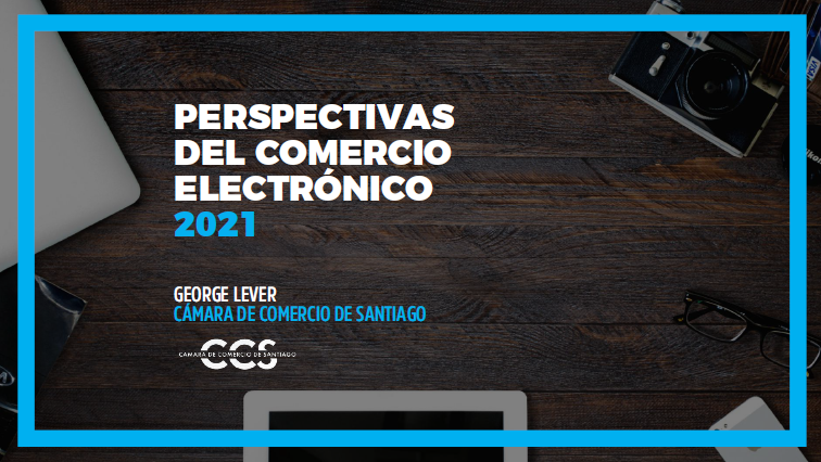 Chile: Perspectivas del Comercio Electrónico 2021
